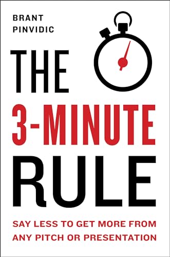 Cover of The 3-Minute Rule: Say Less to Get More from Any Pitch or Presentation